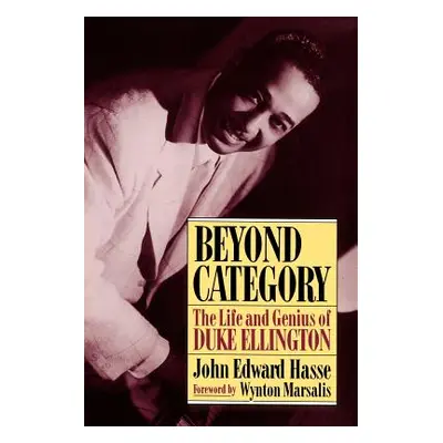 "Beyond Category: The Life and Genius of Duke Ellington" - "" ("Hasse John Edward")(Paperback)