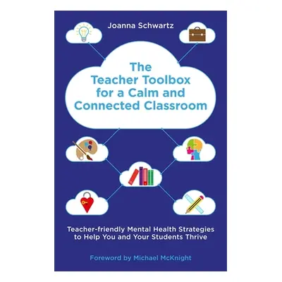 "The Teacher Toolbox for a Calm and Connected Classroom: Teacher-Friendly Mental Health Strategi