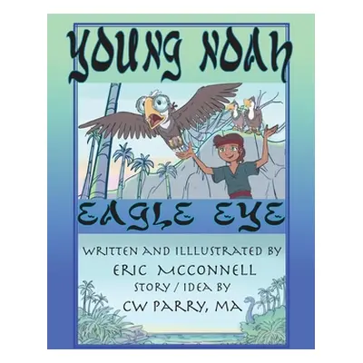 "Young Noah Eagle Eye: Eagle Eye" - "" ("McConnell Eric")(Pevná vazba)