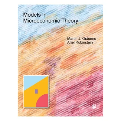 "Models in Microeconomic Theory: 'He' Edition" - "" ("Osborne Martin")(Pevná vazba)