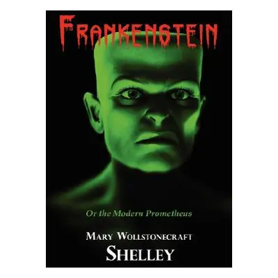 "Frankenstein (With Reproduction of the Inside Cover Illustration of the 1831 Edition)" - "" ("S