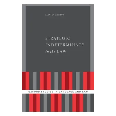 "Strategic Indeterminacy in the Law" - "" ("Lanius David")(Pevná vazba)