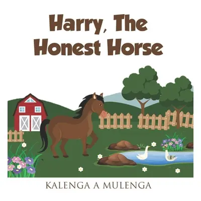 "Harry the Honest Horse: A cute children's book about horses friendship honesty for ages 1-3 age