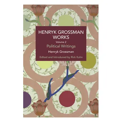 "Henryk Grossman Works, Volume 2: Political Writings" - "" ("Grossman Henryk")(Paperback)