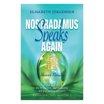 "Nostradamus Speaks Again: Heaven Paradise" - "" ("Jorgensen Elisabeth")(Paperback)