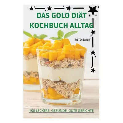 "Das Golo Dit Kochbuch Alltag" - "" ("Reto Baier")(Paperback)