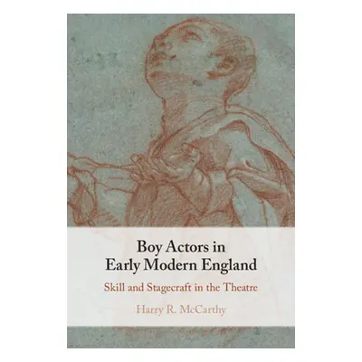 "Boy Actors in Early Modern England" - "" ("McCarthy Harry R.")(Pevná vazba)