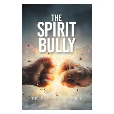 "The Spirit Bully" - "" ("Powell Damien C.")(Paperback)