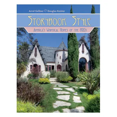 "Storybook Style: America's Whimsical Homes of the 1920s" - "" ("Gellner Arrol")(Pevná vazba)