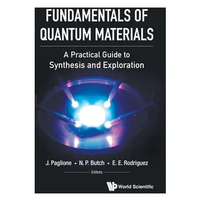 "Fundamentals of Quantum Materials: A Practical Guide to Synthesis and Exploration" - "" ("Pagli