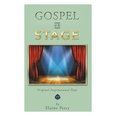 "Gospel on Stage: Original Inspirational Plays" - "" ("Petry Elaine")(Paperback)