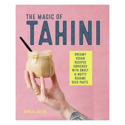 "The Magic of Tahini: Vegan Recipes Enriched with Sweet & Nutty Sesame Seed Paste" - "" ("Gulin 