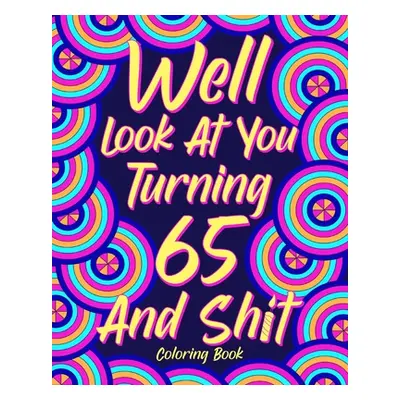 "Well Look at You Turning 65 and Shit" - "" ("Paperland")(Paperback)