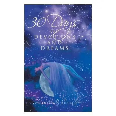 "30 Days of Devotions and Dreams" - "" ("Butler Veronica P.")(Pevná vazba)