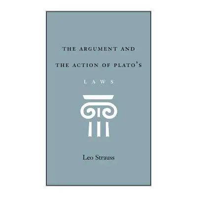 "The Argument and the Action of Plato's Laws" - "" ("Strauss Leo")(Paperback)