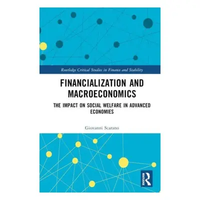 "Financialization and Macroeconomics: The Impact on Social Welfare in Advanced Economies" - "" (