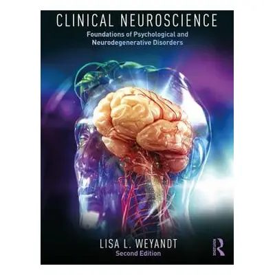 "Clinical Neuroscience: Foundations of Psychological and Neurodegenerative Disorders" - "" ("Wey