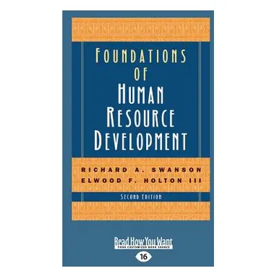 "Foundations of Human Resource Development (2nd Edition) (Large Print 16pt)" - "" ("Holton Elwoo