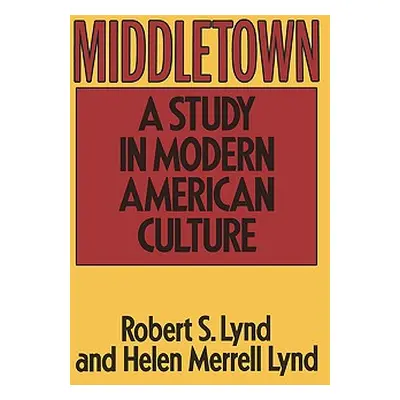 "Middletown: A Study in Modern American Culture" - "" ("Lynd Robert S.")(Paperback)