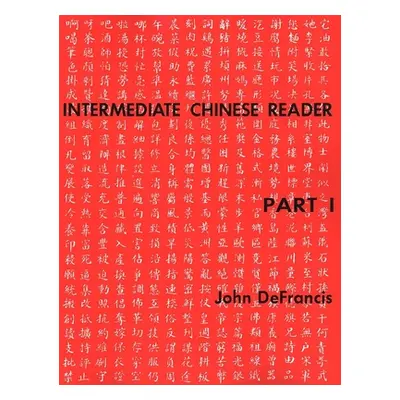 "Intermediate Chinese Reader, Part I" - "" ("DeFrancis John")(Paperback)