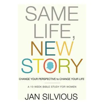 "Same Life, New Story: Change Your Perspective to Change Your Life" - "" ("Silvious Jan")(Paperb