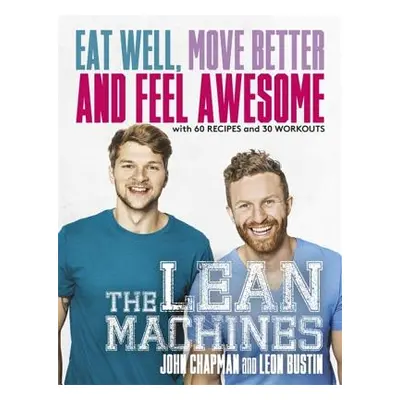 "The Lean Machines: Eat Well, Move Better and Feel Awesome" - "" ("Chapman John")(Paperback)