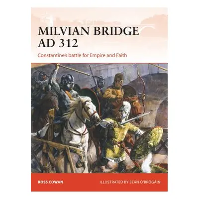 "Milvian Bridge AD 312: Constantine's Battle for Empire and Faith" - "" ("Cowan Ross")(Paperback