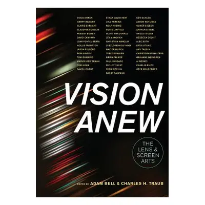 "Vision Anew: The Lens and Screen Arts" - "" ("Bell Adam")(Paperback)