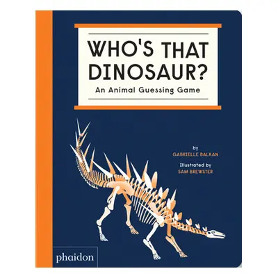 "Who's That Dinosaur? an Animal Guessing Game" - "" ("Balkan Gabrielle")(Board Books)