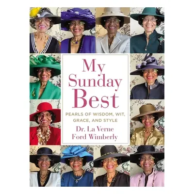 "My Sunday Best: Pearls of Wisdom, Wit, Grace, and Style" - "" ("Wimberly La Verne Ford")(Pevná 