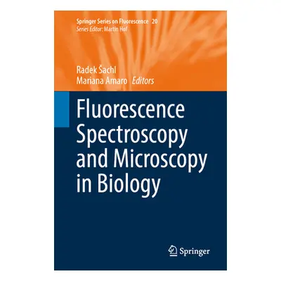 "Fluorescence Spectroscopy and Microscopy in Biology" - "" ("Sachl Radek")(Pevná vazba)