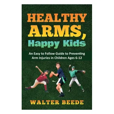 "Healthy Arms, Happy Kids" - "" ("Beede Walter A.")(Paperback)