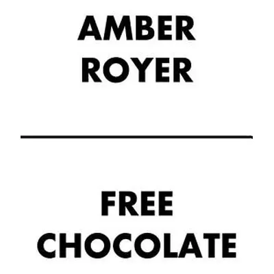 "Free Chocolate" - "" ("Royer Amber")(Paperback)