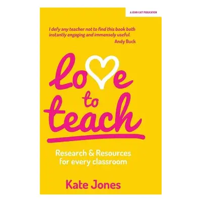 "Love to Teach: Research And Resources For Every Classroom" - "" ("Jones Kate")(Paperback)