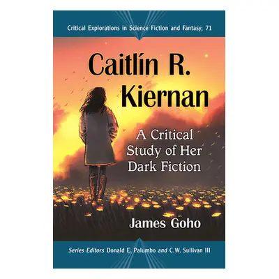 "Caitlin R. Kiernan: A Critical Study of Her Dark Fiction" - "" ("Goho James")(Paperback)