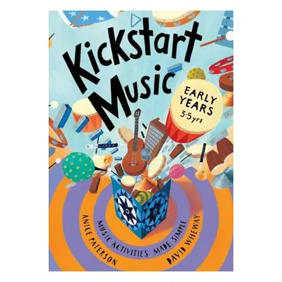 "Kickstart Music Early Years: (3-5 year olds)" - "" ("Paterson Anice")(Paperback)