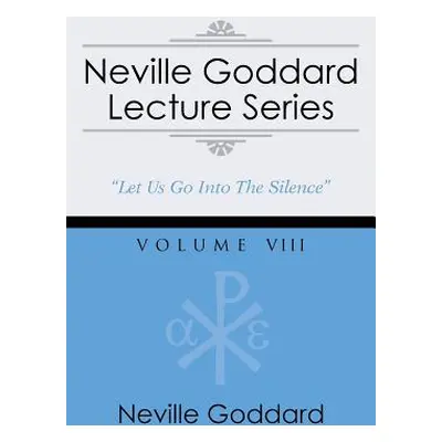 "Neville Goddard Lecture Series, Volume VIII: