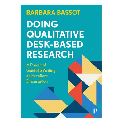 "Doing Qualitative Desk-Based Research: A Practical Guide to Writing an Excellent Dissertation" 