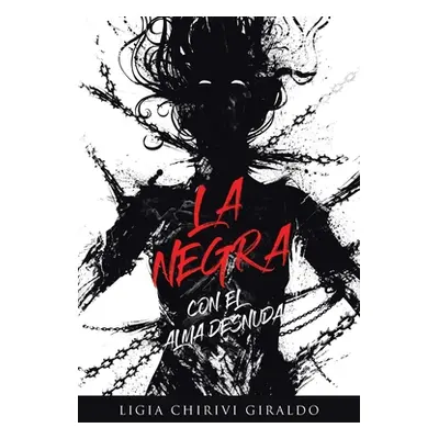 "La Negra: Con El Alma Desnuda" - "" ("Giraldo Ligia Chirivi C.")(Paperback)