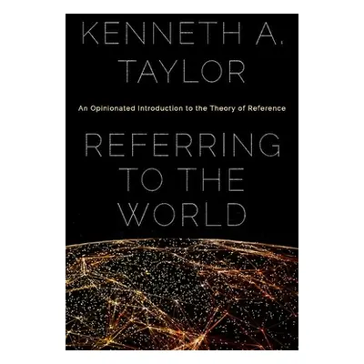 "Referring to the World: An Opinionated Introduction to the Theory of Reference" - "" ("Taylor K