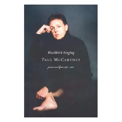 "Blackbird Singing: Poems and Lyrics, 1965-1999" - "" ("McCartney Paul")(Paperback)