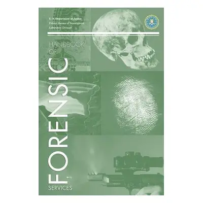 "FBI Handbook of Crime Scene Forensics" - "" ("Federal Bureau of Investigation")(Paperback)