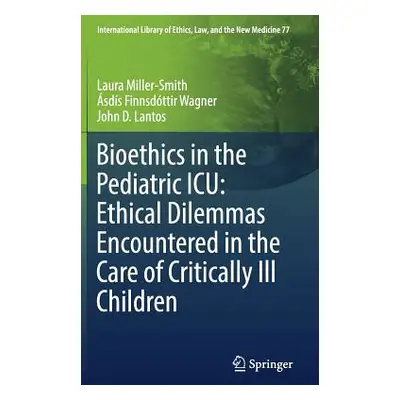 "Bioethics in the Pediatric Icu: Ethical Dilemmas Encountered in the Care of Critically Ill Chil