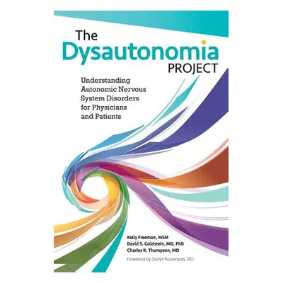 "The Dysautonomia Project: Understanding Autonomic Nervous System Disorders for Physicians and P