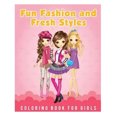 "Fun Fashion and Fresh Styles Coloring Book for Girls" - "" ("Scholar Young")(Paperback)