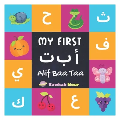 "My First Alif Baa Taa: Arabic Language Alphabet Book For Babies, Toddlers & Kids Ages 1 - 3