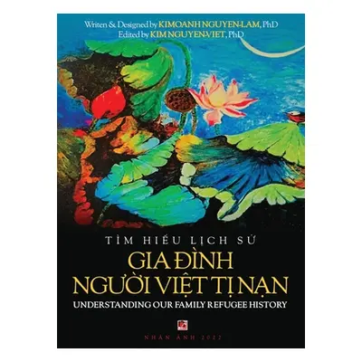 "Tm Hiểu Lịch Sử Gia Đnh Người Việt Tị Nam - Understanding Our Family Refugee History