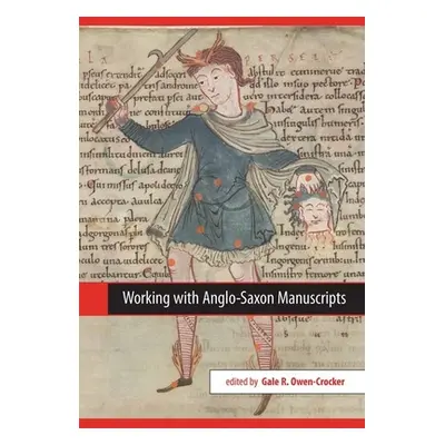 "Working with Anglo-Saxon Manuscripts" - "" ("Owen-Crocker Gale R.")(Paperback)