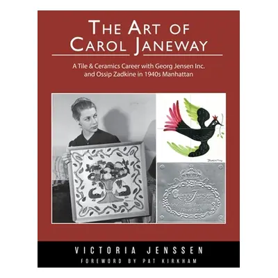 "The Art of Carol Janeway: A Tile & Ceramics Career with Georg Jensen Inc. and Ossip Zadkine in 