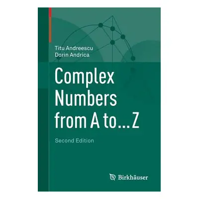 "Complex Numbers from A to ... Z" - "" ("Andreescu Titu")(Paperback)